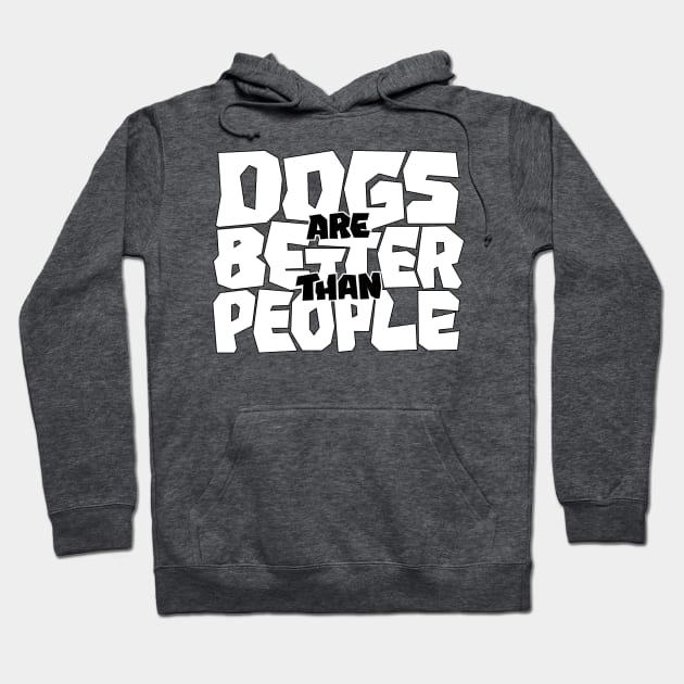 Dogs are Better than People Hoodie by polliadesign